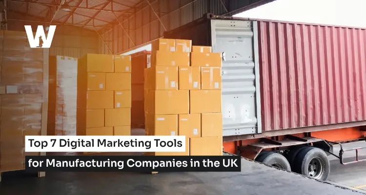 Top 7 Digital Marketing Tools for Manufacturing Companies in the UK