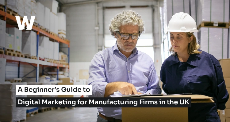 A Beginner’s Guide to Digital Marketing for Manufacturing Firms in the UK
