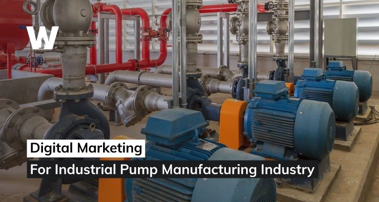 Digital Marketing for Industrial Pump Manufacturing Industry