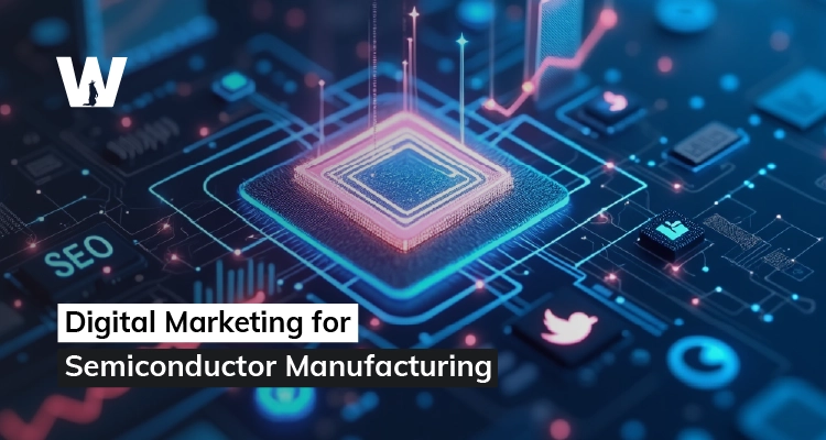 Digital Marketing for Semiconductor Manufacturing