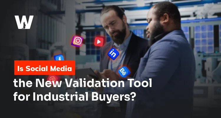 Is Social Media the New Validation Tool for Industrial Buyers?
