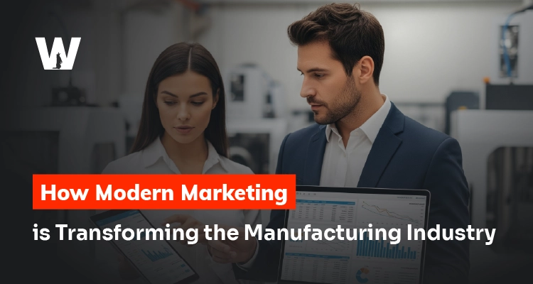 How Modern Marketing is Transforming the Manufacturing Industry