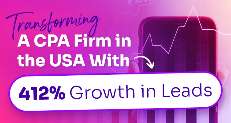 Transforming a CPA Firm in the USA With 412% Growth in Leads