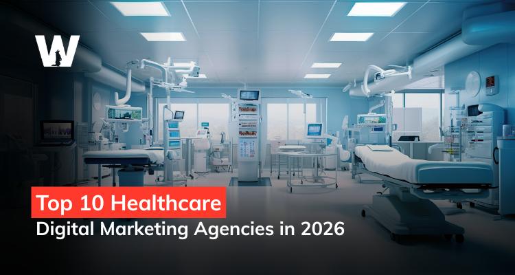 Top 10 Healthcare Digital Marketing Agencies in 2026