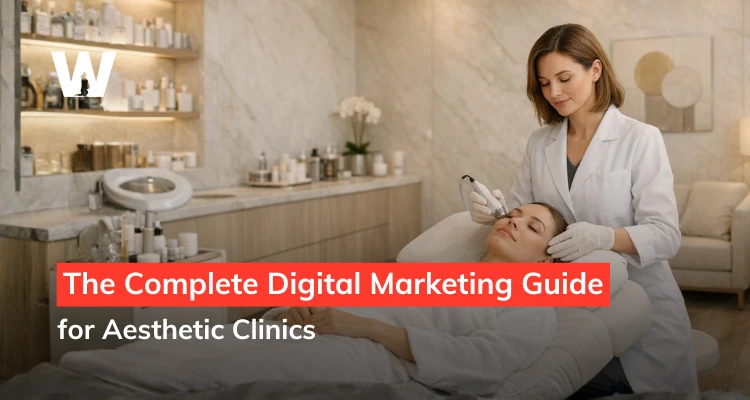 The Complete Digital Marketing Guide for Aesthetic Clinics