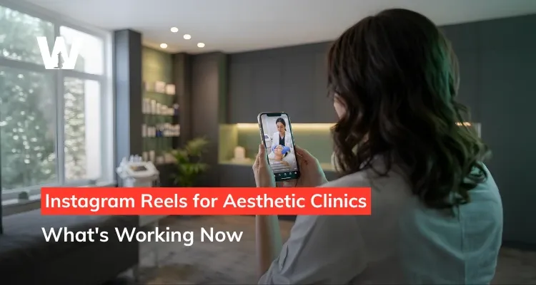 Instagram Reels for Aesthetic Clinics What's Working Now