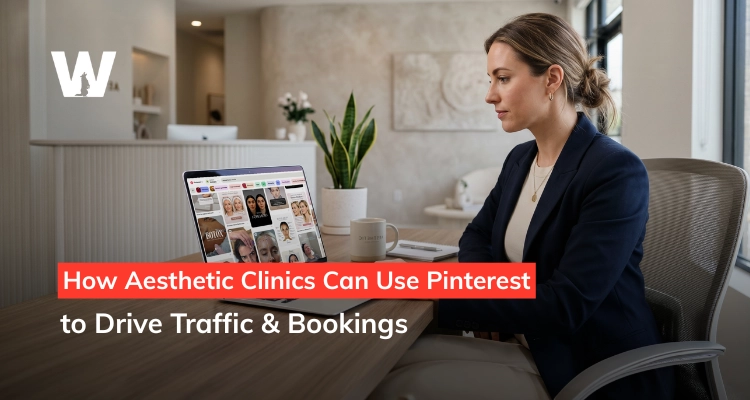 How Aesthetic Clinics Can Use Pinterest to Drive Traffic & Bookings