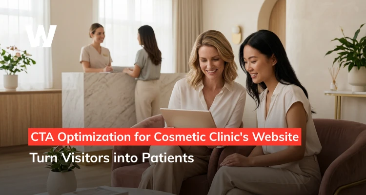 CTA Optimization for Cosmetic Clinic's Website Turn Visitors into Patients